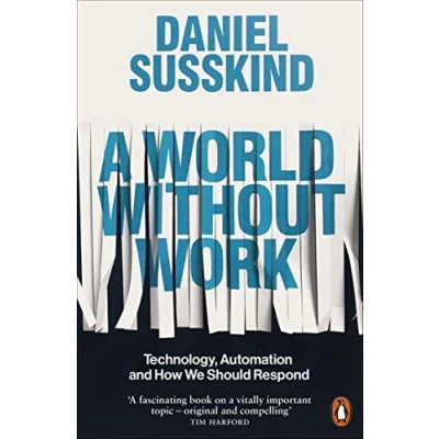 Bild av A World Without Work: Technology, Automation and How We Should Respond
