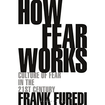 Bild av How Fear Works: Culture of in the Twenty First Century