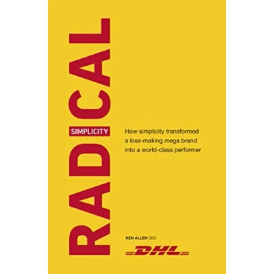 Bild av Radical Simplicity: How Simplicity Transformed a Loss making Mega Brand into World class Performer