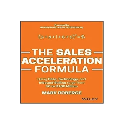 Bild av The Sales Acceleration Formula: Using Data, Technology, and Inbound Selling to go from $0 $100 Million