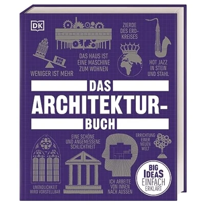 Bild av Big Ideas. Das Architektur Buch: Ideas einfach erklärt. Geballtes Wissen über die Geschichte der Architektur, Epochen, Stile, berühmte Architekt*innen und Denkmäler