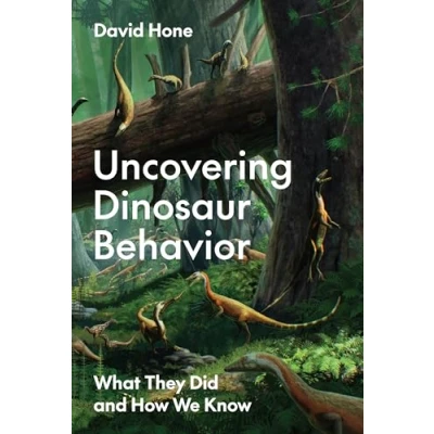 Bild av Uncovering Dinosaur Behavior: What They Did and How We Know