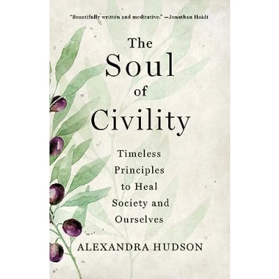 Bild av The Soul of Civility: Timeless Principles to Heal Society and Ourselves