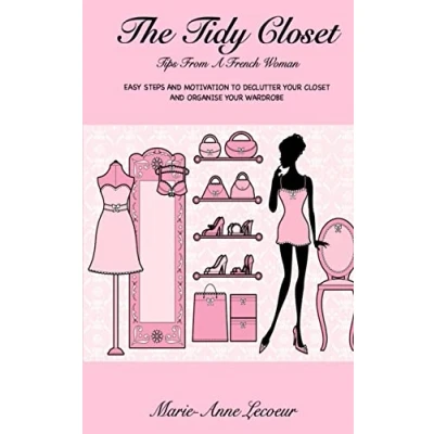 Bild av The Tidy Closet: Tips From A French Woman: Easy Steps And Motivation To Declutter Your Closet Organise Wardrobe