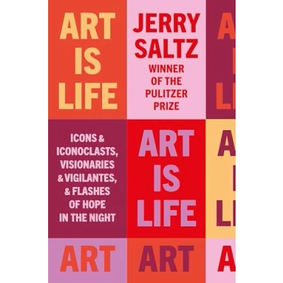 Bild av Art is Life: Icons &amp; Iconoclasts, Visionaries Vigilantes, Flashes of Hope in the Night
