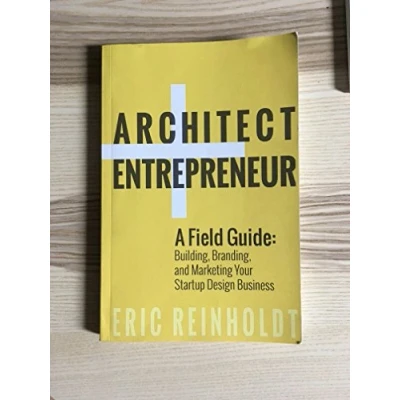 Bild av Architect and Entrepreneur: A Field Guide to Building, Branding, Marketing Yo: Volume 1