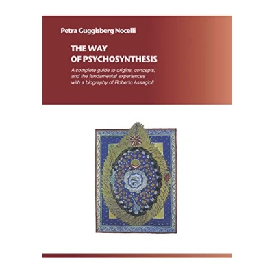 Bild av the Way of Psychosynthesis: a complete guide to origins, concepts, and fundamental experiences, with biography Roberto Assagioli: ... Assagioli