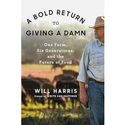 Bild av a Bold Return to Giving Damn: One Farm, Six Generations, and the Future of Food