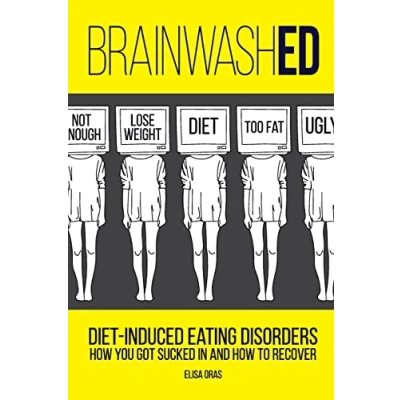 Bild av BrainwashED: Diet Induced Eating Disorders. How You Got Sucked In and To Recover