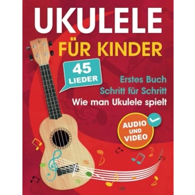 Bild av Ukulele für Kinder: Wie man spielt mit 45 Liedern. Erstes Buch + Audio und Video