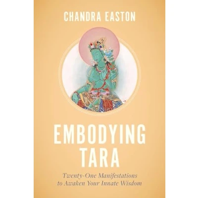 Bild av Embodying Tara: Twenty One Manifestations to Awaken Your Innate Wisdom