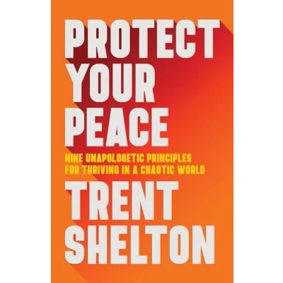Bild av Protect Your Peace: Nine Unapologetic Principles for Thriving in a Chaotic World