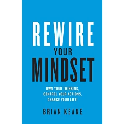 Bild av Rewire Your Mindset: Own Thinking, Control Actions, Change Life!