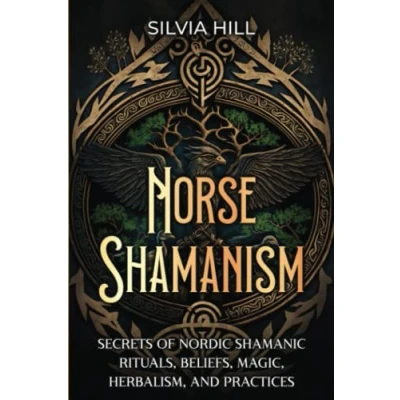 Bild av Norse Shamanism: Secrets of Nordic Shamanic Rituals, Beliefs, Magic, Herbalism, and Practices