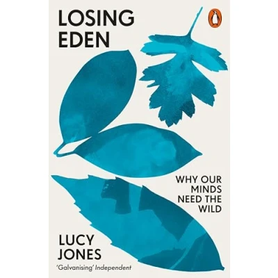 Bild av Losing Eden: Why Our Minds Need the Wild