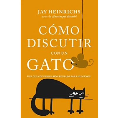 Bild av Cómo discutir con un gato: Una guía de persuasión pensada para humanos