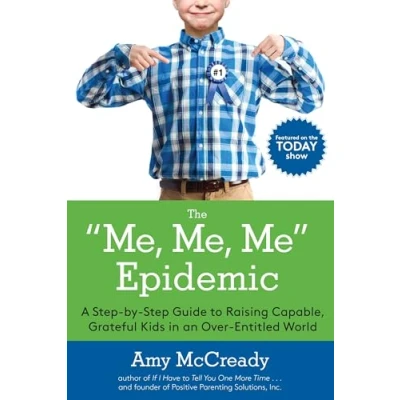 Bild av The Me, Me Epidemic: A Step by Guide to Raising Capable, Grateful Kids in an Over Entitled World