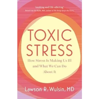 Bild av Toxic Stress: How Stress Is Making Us Ill and What We Can Do About It