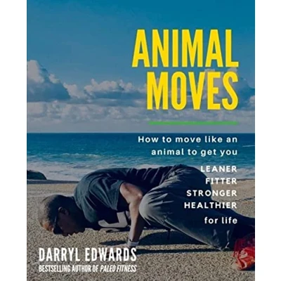 Bild av animal Moves: How to move like an get you leaner, fitter, stronger and healthier for life