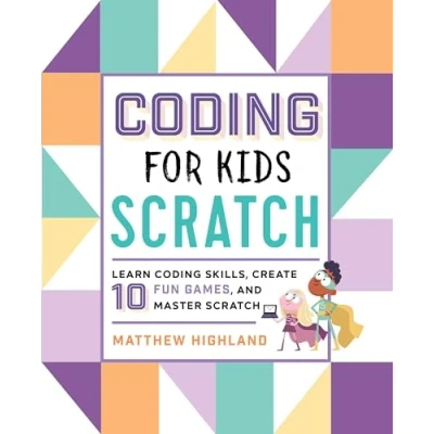Bild av Coding for Kids: Scratch: Learn Skills, Create 10 Fun Games, and Master Scratch