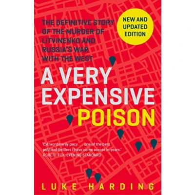 Bild av A Very Expensive Poison: the Definitive Story of Murder Litvinenko and Russia&#039;s War with West