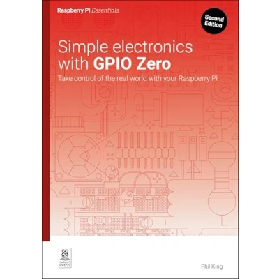 Bild av Simple electronics with GPIO Zero: Take control of the real world your Raspberry Pi