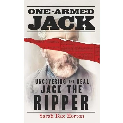 Bild av One Armed Jack: Uncovering the Real Jack Ripper