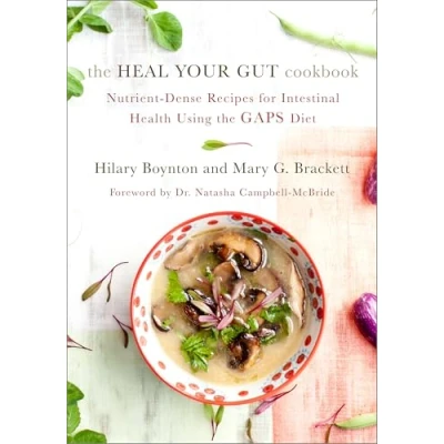 Bild av the Heal Your Gut Cookbook: Nutrient Dense Recipes for Intestinal Health Using GAPS Diet
