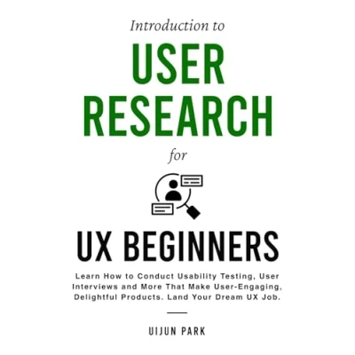 Bild av Introduction to User Research for UX Beginners: Learn How Conduct Usability Testing, Interviews and More That Make Engaging, Delightful Products. Land Your Dream Job.