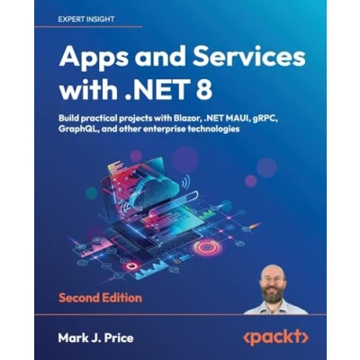 Bild av Apps and Services with .NET 8 Second Edition: Build practical projects Blazor, MAUI, gRPC, GraphQL, other enterprise technologies