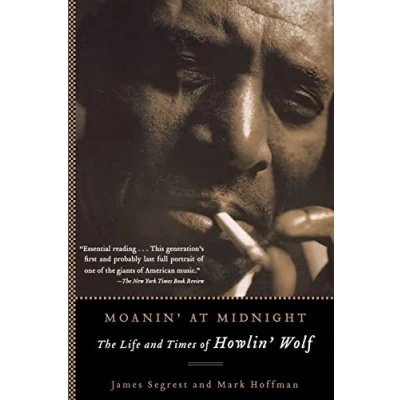 Bild av Moanin&#039; at Midnight: The Life and Times of Howlin&#039; Wolf