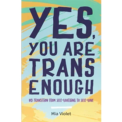 Bild av Yes, You Are Trans Enough: My Transition from Self Loathing to Love