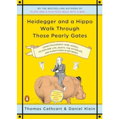 Bild av Heidegger and a Hippo Walk Through Those Pearly Gates: Using Philosophy (and Jokes!) to Explore Life, Death, the Afterlife, Everything in Between