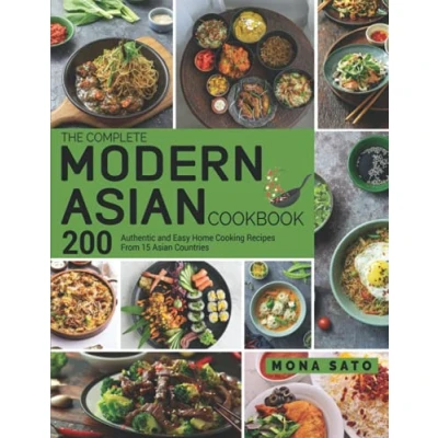 Bild av The Complete Modern Asian Cookbook: 200 Authentic and Easy Home Cooking Recipes From 15 Countries