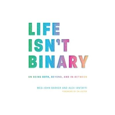 Bild av Life Isn&#039;t Binary: On Being Both, Beyond, and In Between