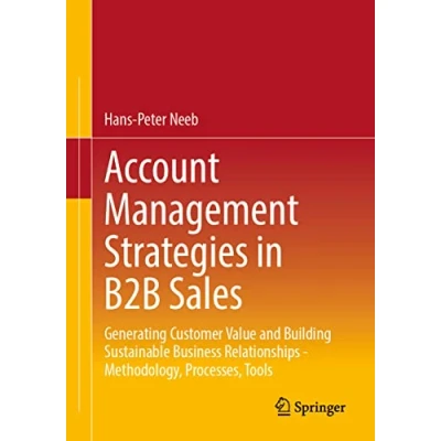 Bild av Account Management Strategies in B2B Sales: Generating Customer Value and Building Sustainable Business Relationships Methodology, Processes, Tools