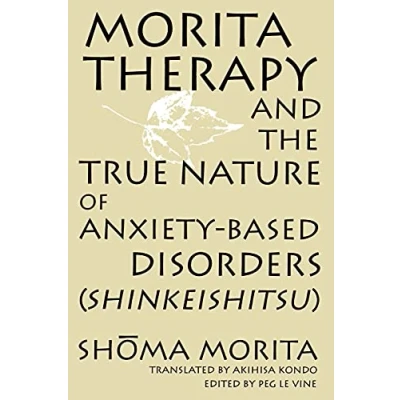 Bild av Morita Therapy and the True Nature of Anxiety Based Disorders (Shinkeishitsu)