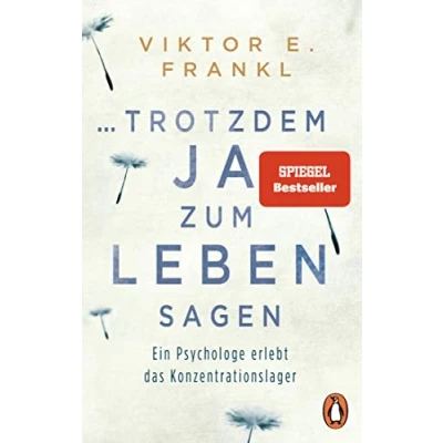 Bild av ... trotzdem Ja zum Leben sagen: Ein Psychologe erlebt das Konzentrationslager