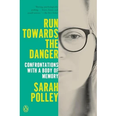 Bild av Run Towards the Danger: Confrontations with a Body of Memory