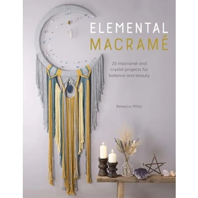 Bild av Elemental Macrame: 20 Macramé and Crystal Projects for Balance Beauty