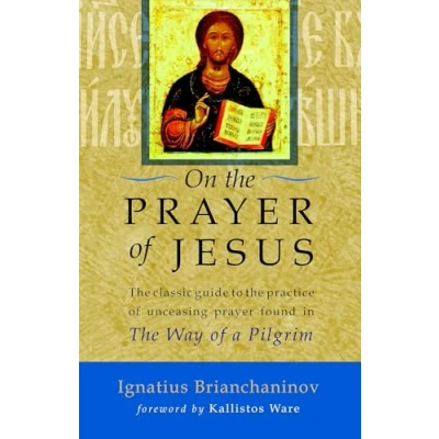 Bild av On The Prayer of Jesus: Classic Guide to Practice Unceasing Found in Way a Pilgrim