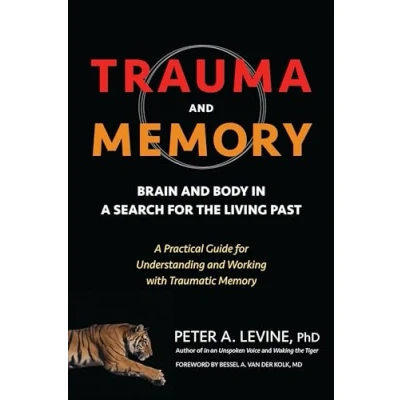 Bild av Trauma and Memory: Brain Body in A Search for the Living Past: Practical Guide Understanding Working with Traumatic Memory