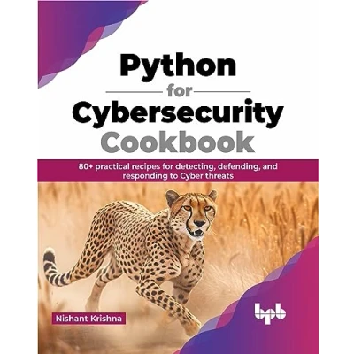 Bild av Python for Cybersecurity Cookbook: 80+ practical recipes detecting, defending, and responding to Cyber threats (English Edition)