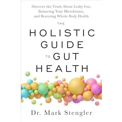 Bild av the Holistic Guide to Gut Health: Discover Truth about Leaky Gut, Balancing Your Microbiome, and Restoring Whole Body Health