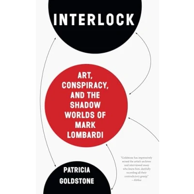 Bild av Interlock: Art, Conspiracy, and the Shadow Worlds of Mark Lombardi