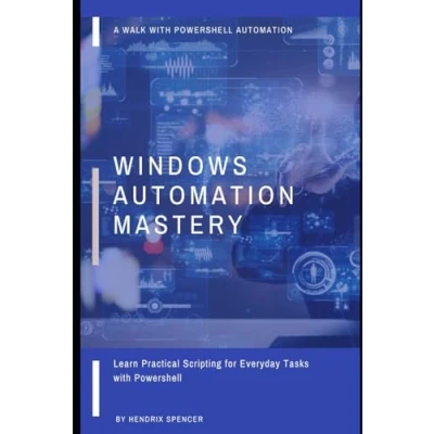 Bild av Windows Automation Mastery: Learn Practical Scripting for Everyday Tasks with Powershell