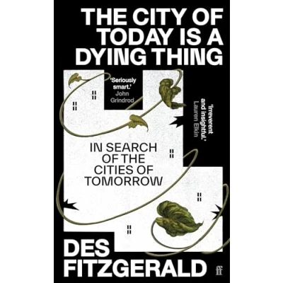 Bild av the City of Today is a Dying Thing: In Search Cities Tomorrow