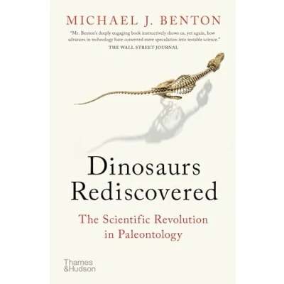 Bild av The Dinosaurs Rediscovered: How a Scientific Revolution is Rewriting History