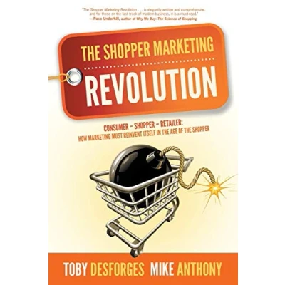Bild av the Shopper Marketing Revolution: Consumer Retailer: How Must Reinvent Itself in Age of