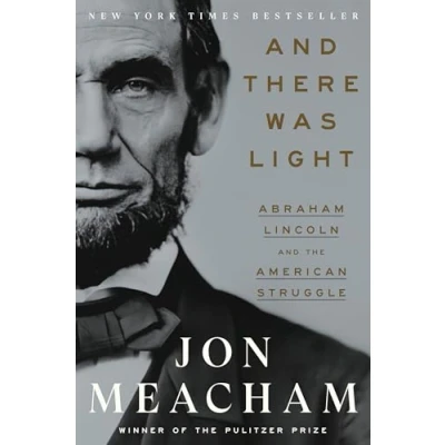 Bild av and There Was Light: Abraham Lincoln the American Struggle